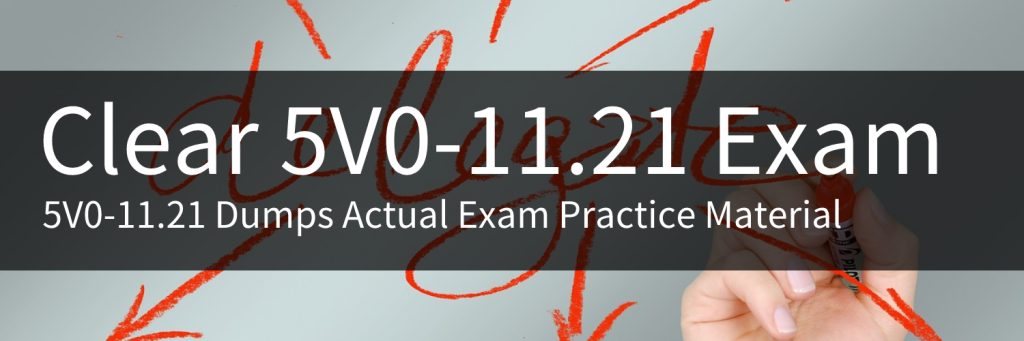 5V0-11.21 Dumps Actual Exam Practice Material 